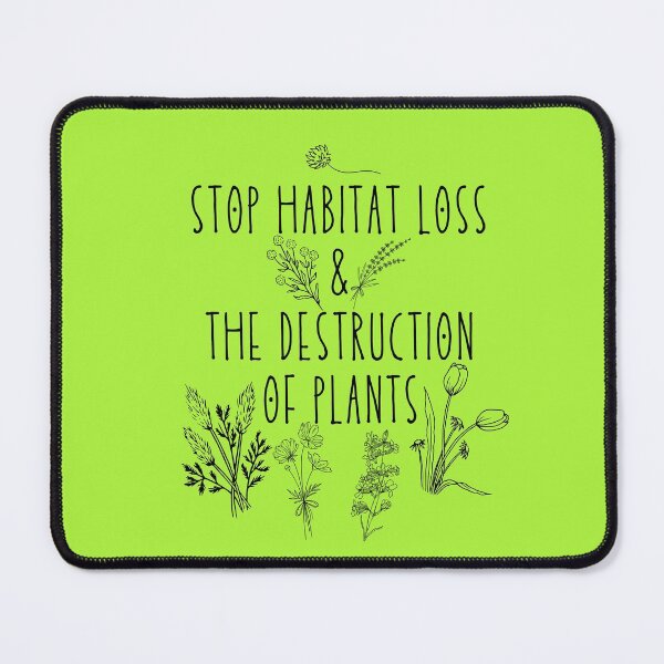Item preview, Stop Habitat Loss & The Destruction Of Plants Black Text Design designed and sold by EarthArtDesigns.