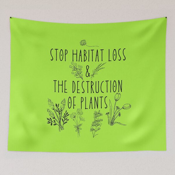 Item preview, Stop Habitat Loss & The Destruction Of Plants Black Text Design designed and sold by EarthArtDesigns.