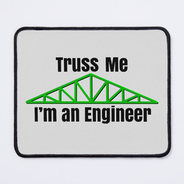 Item preview, Truss Me, I'm An Engineer Pun Triple Howe Truss designed and sold by Stebo18.