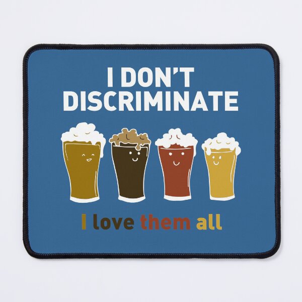 Item preview, I don't discriminate - I love them all for hoptimist, crafted beer geeks, lovers and drinkers designed and sold by cinemadnesshirt.