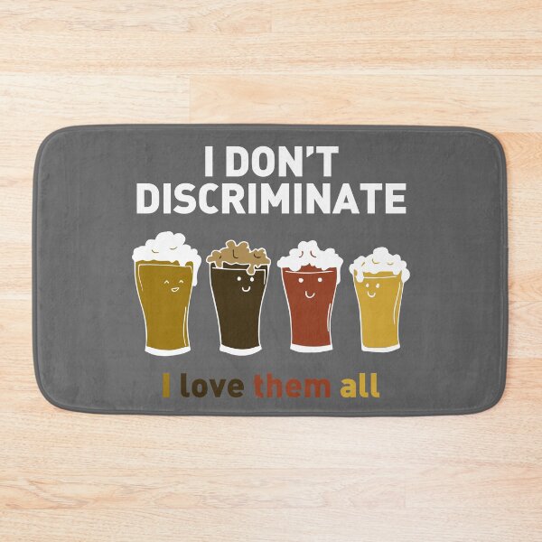 Item preview, I don't discriminate - I love them all for hoptimist, crafted beer geeks, lovers and drinkers designed and sold by cinemadnesshirt.