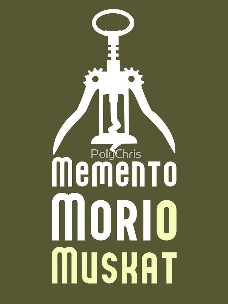 MEMENTO MORIO MUSKAT wine saying Essential T-Shirt by PolyChris