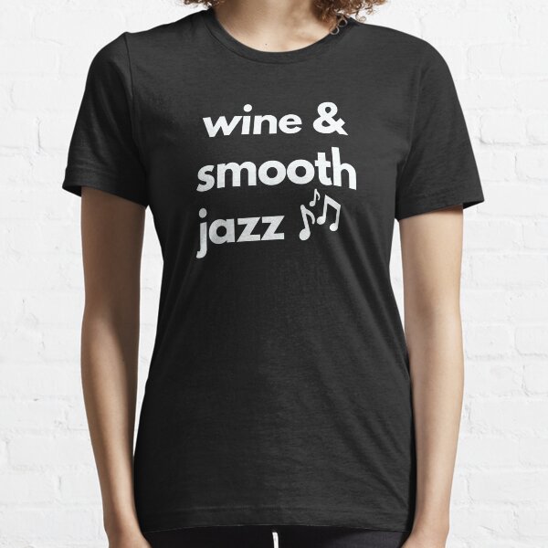 Item preview, Smooth Jazz Lover Wine Jazz Festival Jazz Music Concert designed and sold by BlessItAllTees.