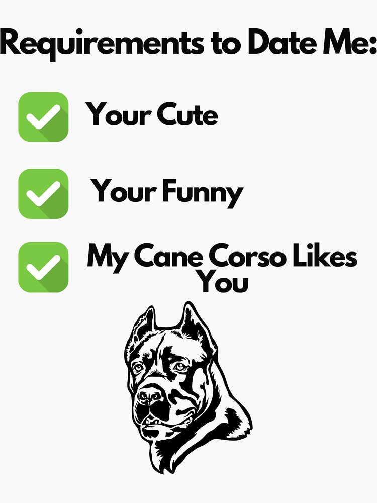 "Requirements to Date Me Cane Corso" Sticker for Sale by mandikinz0912 Redbubble