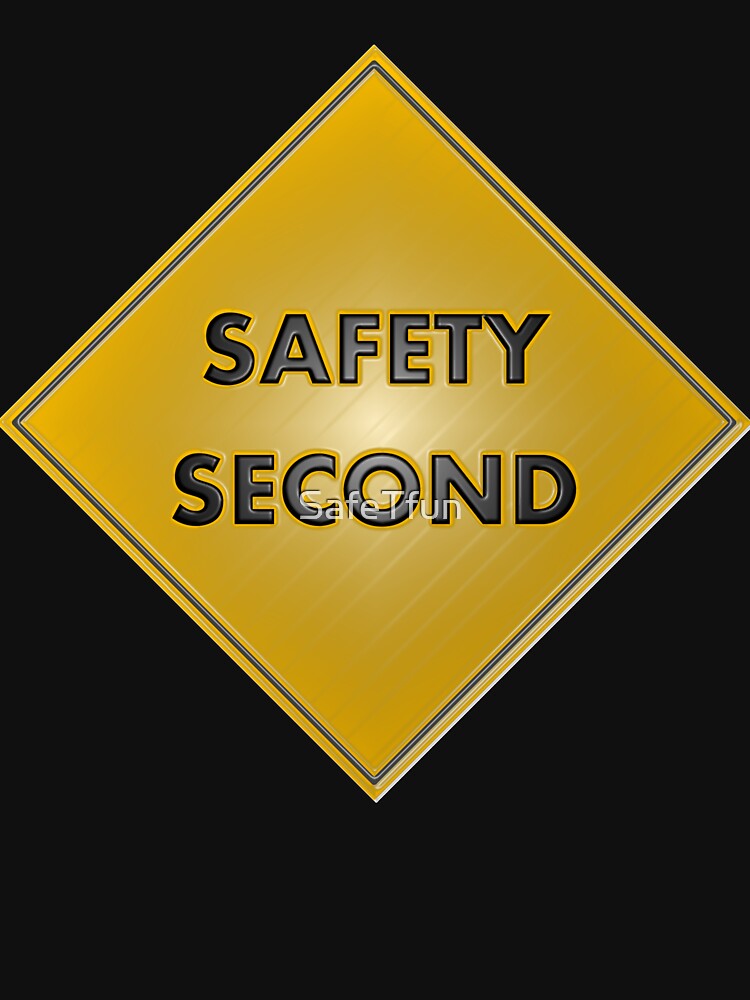 "Safety 2nd" Tshirt for Sale by SafeTfun Redbubble safety second t