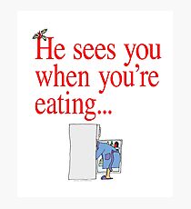 He Sees You When You're Eating Santa Claus Christmas Photographic Print