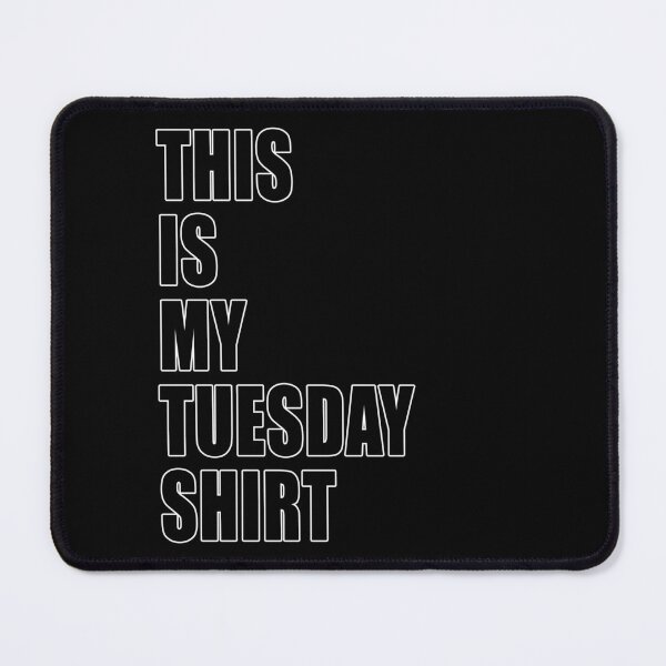 Item preview, This Is My Tuesday Shirt Dumb Funny Dad Joke designed and sold by Jason Gilbert.