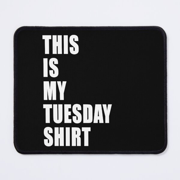 Item preview, This Is My Tuesday Shirt Dumb Funny Dad Joke designed and sold by Jason Gilbert.