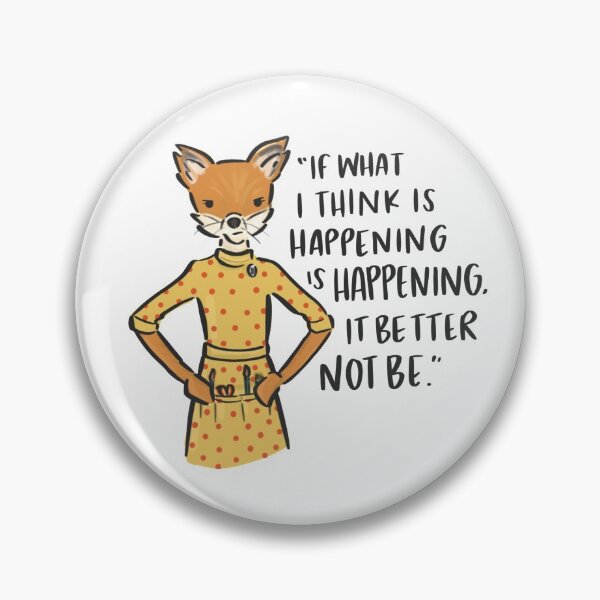 Item preview, "If what i think is happening is happening it better not be" Mrs Fox - Fantastic Mr Fox designed and sold by xohazeldesignco.