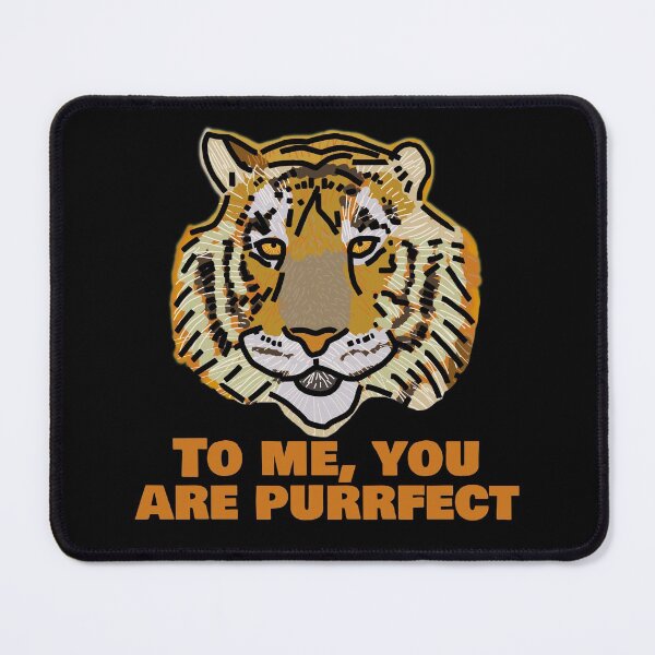 Item preview, Perfect Big Cat Tiger Says You are Purrfect designed and sold by ellenhenry.