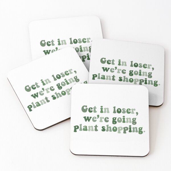 Item preview, Get in loser, we're going plant shopping. designed and sold by WithAhava.