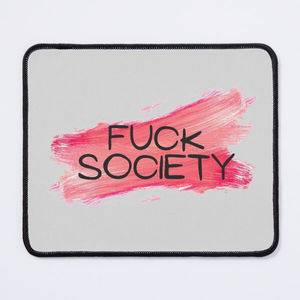 Item preview, FUCK SOCIETY designed and sold by BrainChaos.