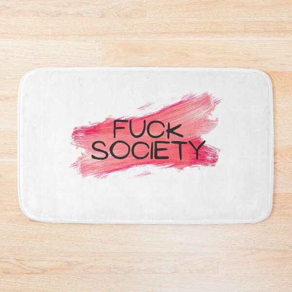 Item preview, FUCK SOCIETY designed and sold by BrainChaos.