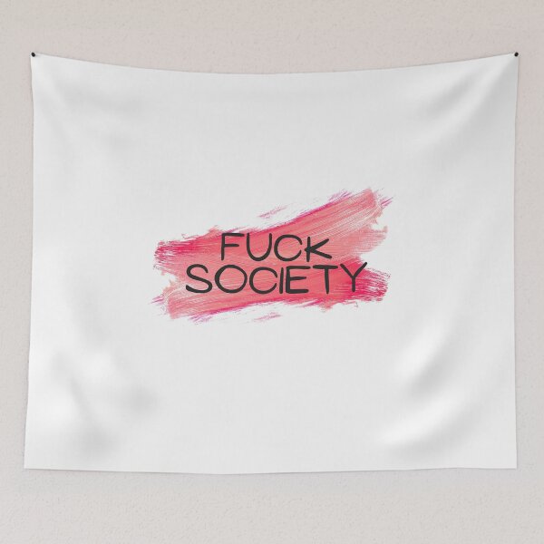 Item preview, FUCK SOCIETY designed and sold by BrainChaos.