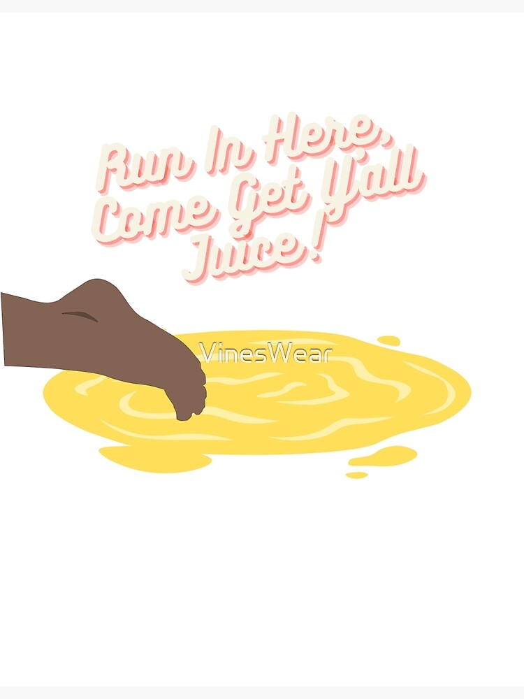 "Vine Meme Get Y'all Juice"" Poster by VinesWear Redbubble