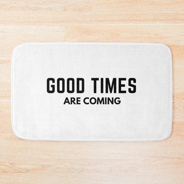 Item preview, good times are coming - motivational quotes  designed and sold by nasani.