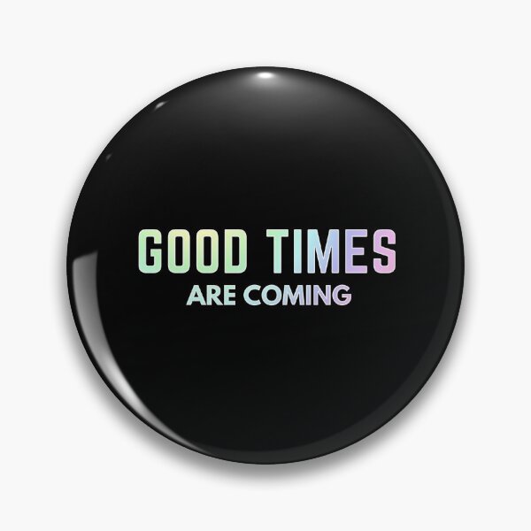 Item preview, good times are coming - motivational quotes  designed and sold by nasani.