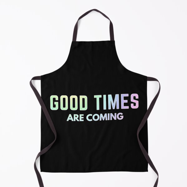 Item preview, good times are coming - motivational quotes designed and sold by nasani.