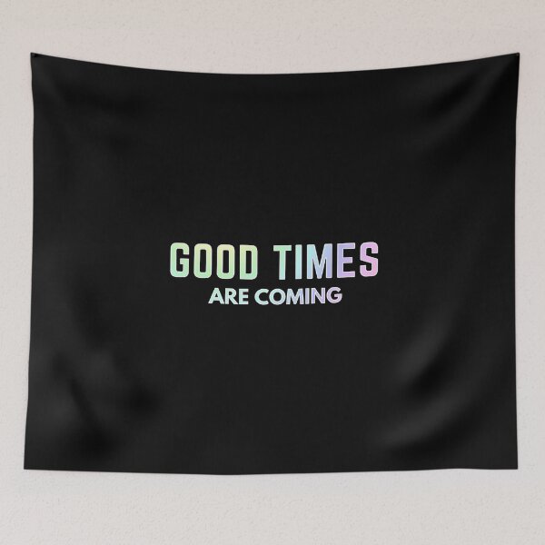 Item preview, good times are coming - motivational quotes  designed and sold by nasani.
