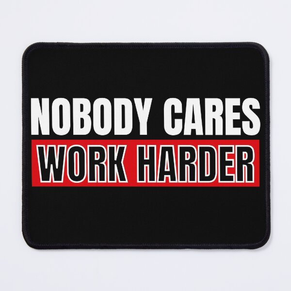 Item preview, Nobody Cares Work Harder designed and sold by KingsManKind.