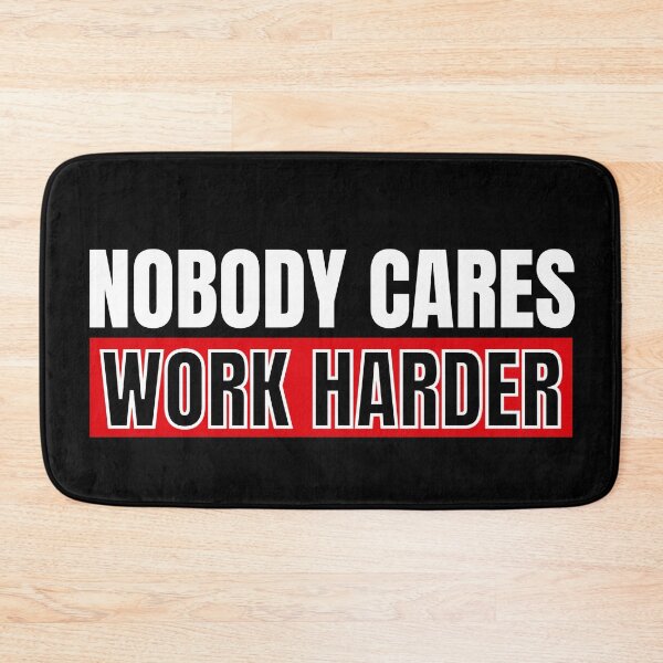 Item preview, Nobody Cares Work Harder designed and sold by KingsManKind.