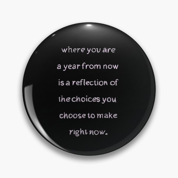 Item preview, Where you are a year from now is a reflection of the choices you choose to make right now designed and sold by AestheticNi.