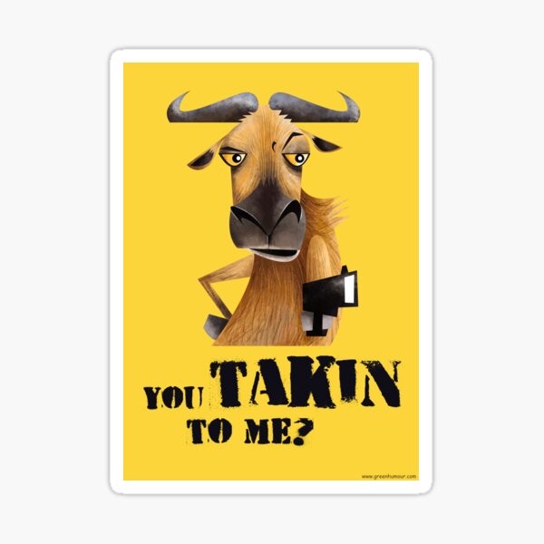 You Takin to Me Sticker