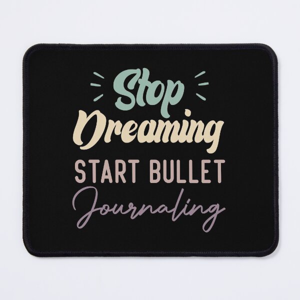 Item preview, Stop Dreaming Start Bullet Journaling designed and sold by medbdj.