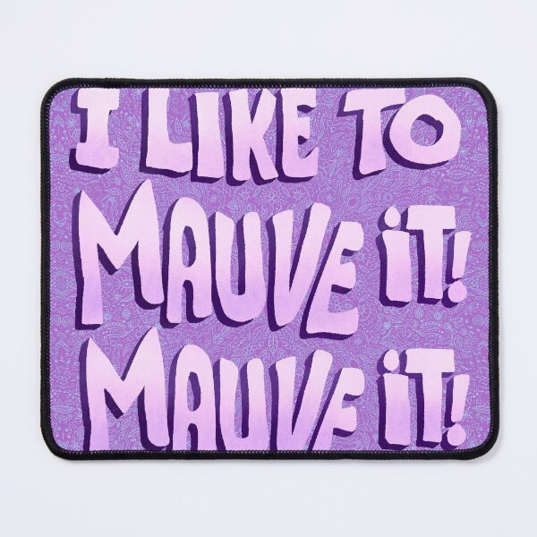 Item preview, I Like to Mauve It Mauve It! designed and sold by LindsayCat.