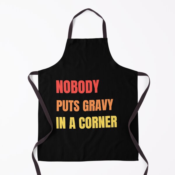 Item preview, Funny Thanksgiving Puns Nobody puts gravy in the corner designed and sold by Luna Shirts⭐⭐⭐⭐⭐.
