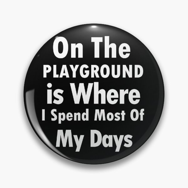 Item preview, On The Playground Is Where I Spend Most Of My Days, funny playground quote, playground children quotes, gifts for teacher, playground with slide designed and sold by adjamine.