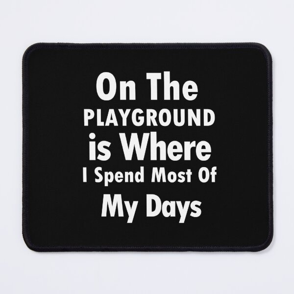Item preview, On The Playground Is Where I Spend Most Of My Days, funny playground quote, playground children quotes, gifts for teacher, playground with slide designed and sold by adjamine.