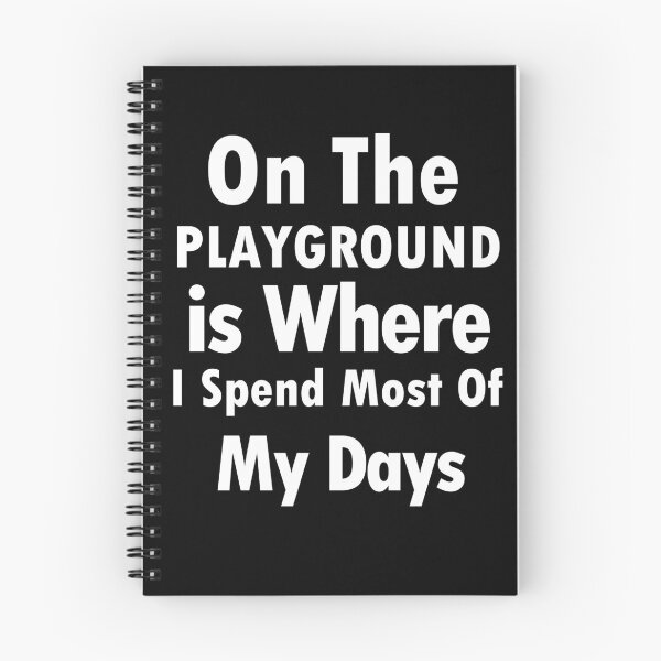 Item preview, On The Playground Is Where I Spend Most Of My Days, funny playground quote, playground children quotes, gifts for teacher, playground with slide designed and sold by adjamine.