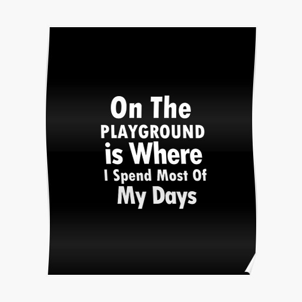 Póster «En el patio de recreo es donde paso la mayor parte de mis días