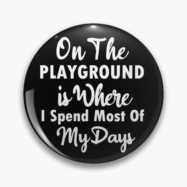 Item preview, On The Playground Is Where I Spend Most Of My Days, funny playground quote, playground children quotes, gifts for teacher, playground with slide designed and sold by adjamine.