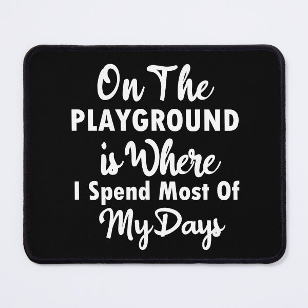 Item preview, On The Playground Is Where I Spend Most Of My Days, funny playground quote, playground children quotes, gifts for teacher, playground with slide designed and sold by adjamine.
