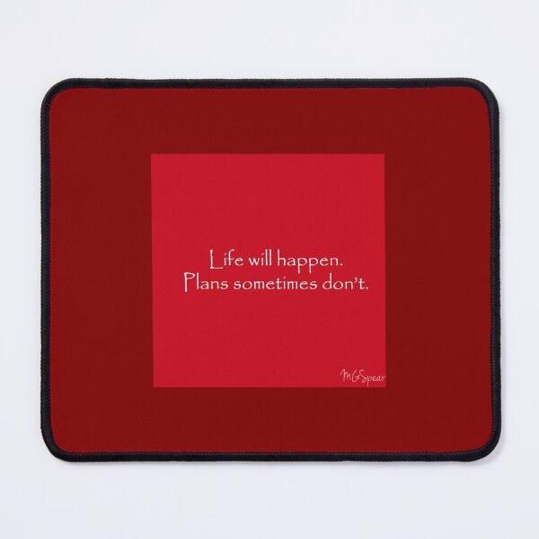 Motivational Quote Life happens Plans Don't Mouse Pad