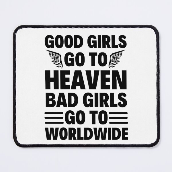 Item preview, Good Girls Go To Heaven Bad Girls Go Worldwide - Funny Mr Worldwide designed and sold by chetan786.