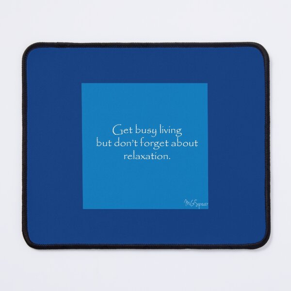 Motivational Quote Living and Relaxation Mouse Pad