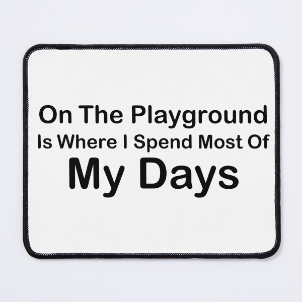 Item preview, On The Playground Is Where I Spend Most Of My Days, funny playground quote, playground children quotes, gifts for teacher, playground with slide designed and sold by adjamine.