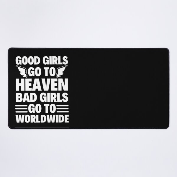 Item preview, Good Girls Go To Heaven Bad Girls Go Worldwide - Funny Mr Worldwide designed and sold by chetan786.