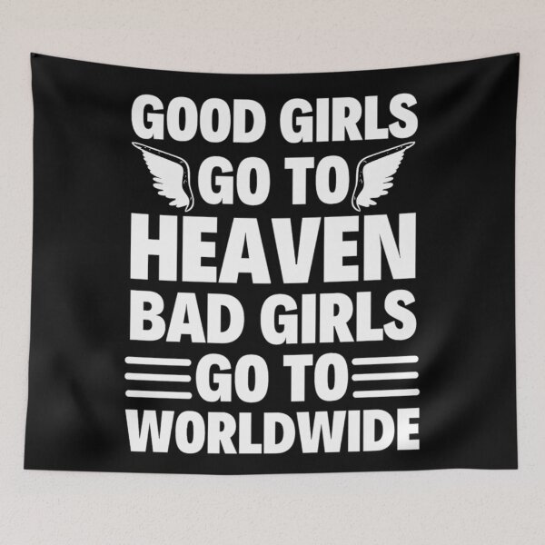 Item preview,  Good Girls Go To Heaven Bad Girls Go Worldwide - Funny  Mr Worldwide designed and sold by chetan786.