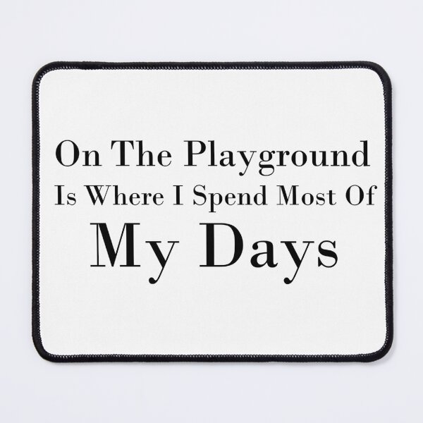 Item preview, On The Playground Is Where I Spend Most Of My Days, funny playground quote, playground children quotes, gifts for teacher, playground with slide designed and sold by adjamine.