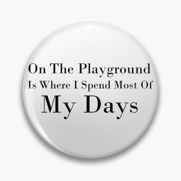 Item preview, On The Playground Is Where I Spend Most Of My Days, funny playground quote, playground children quotes, gifts for teacher, playground with slide designed and sold by adjamine.