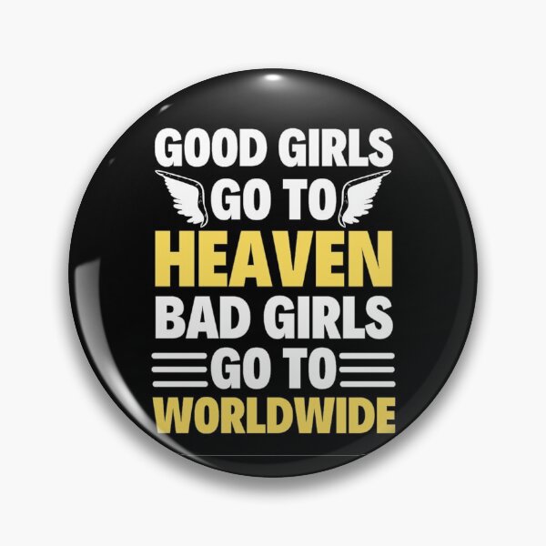 Item preview,  Good Girls Go To Heaven Bad Girls Go Worldwide - Funny  Mr Worldwide designed and sold by chetan786.