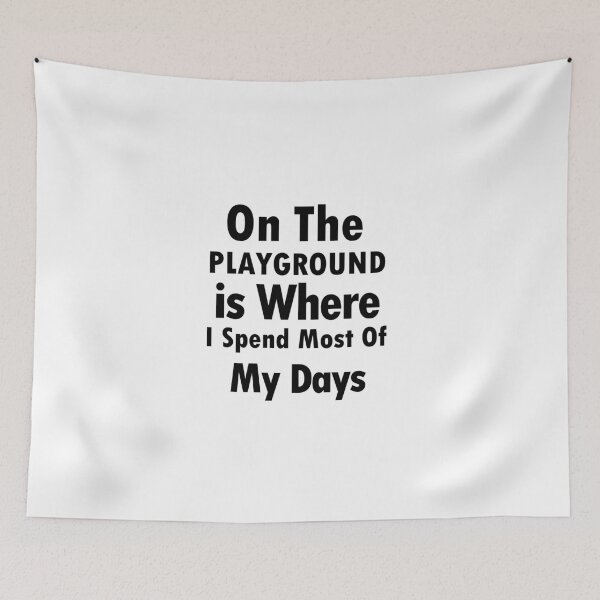 Item preview, On The Playground Is Where I Spend Most Of My Days, funny playground quote, playground children quotes, gifts for teacher, playground with slide designed and sold by adjamine.