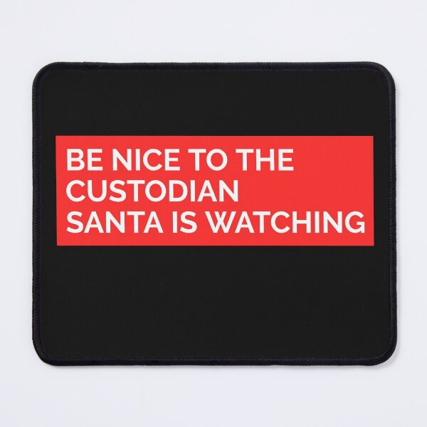 Item preview, BE NICE TO THE CUSTODIAN SANTA IS WATCHING CHRISTMAS STICKER/T-SHIRT designed and sold by BestCoolStuff.