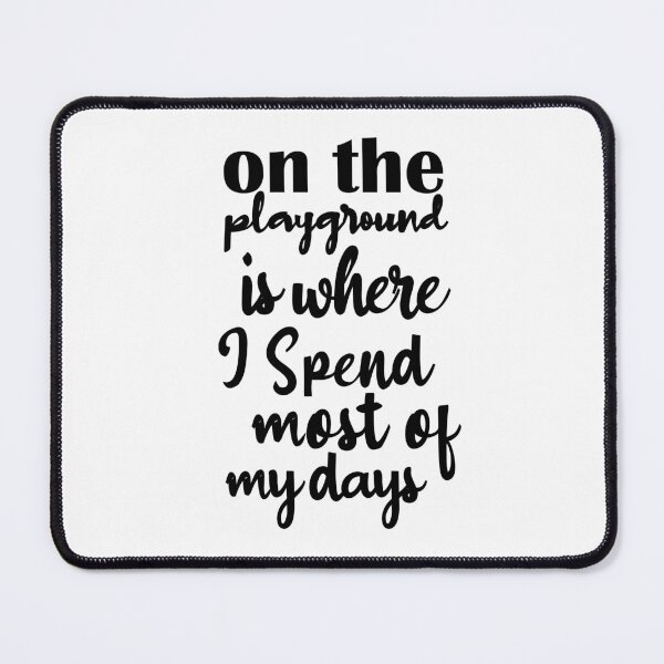 Item preview, On The Playground Is Where I Spend Most Of My Days, funny playground quote, playground children quotes, gifts for teacher, playground with slide designed and sold by adjamine.