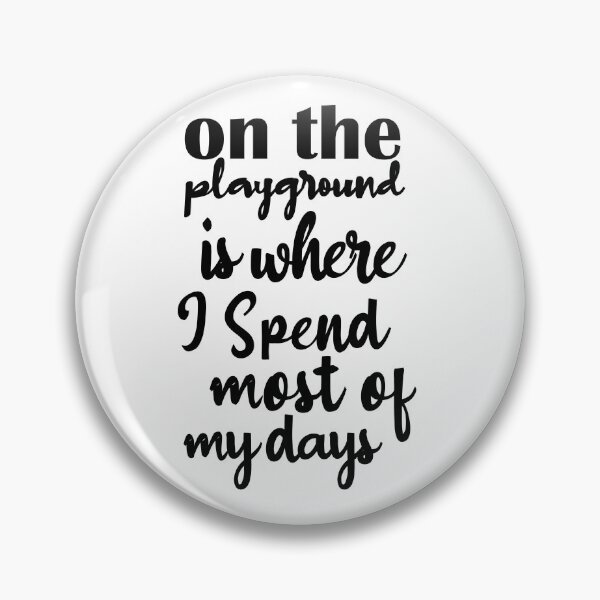 Item preview, On The Playground Is Where I Spend Most Of My Days, funny playground quote, playground children quotes, gifts for teacher, playground with slide designed and sold by adjamine.