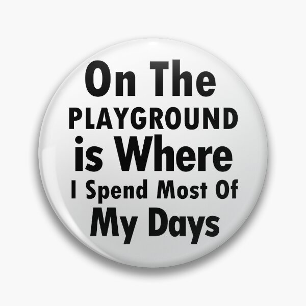 Item preview, On The Playground Is Where I Spend Most Of My Days, funny playground quote, playground children quotes, gifts for teacher, playground with slide designed and sold by adjamine.
